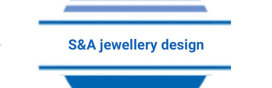 S & A Jewellery Design Cover Image