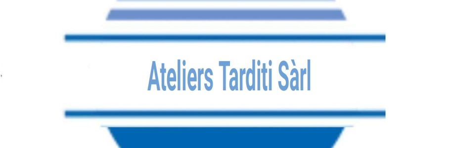 Ateliers Tarditi Sàrl Cover Image