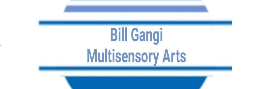 Bill Gangi Multisensory Arts Cover Image
