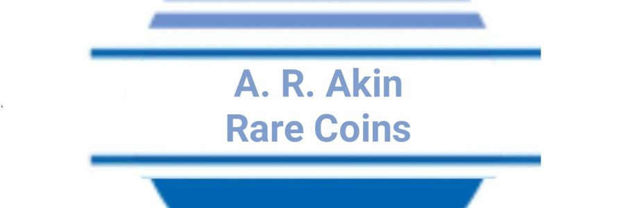 A. R. Akin Rare Coins & Currency Cover Image