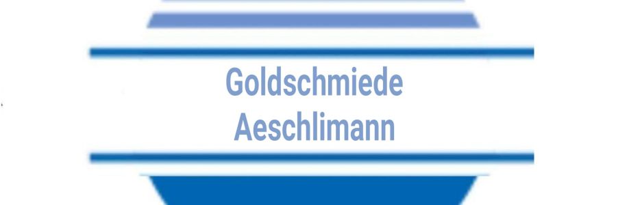 Goldschmiede Aeschlimann Cover Image