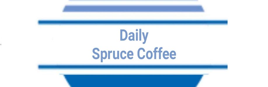 daily spruce coffee Cover Image
