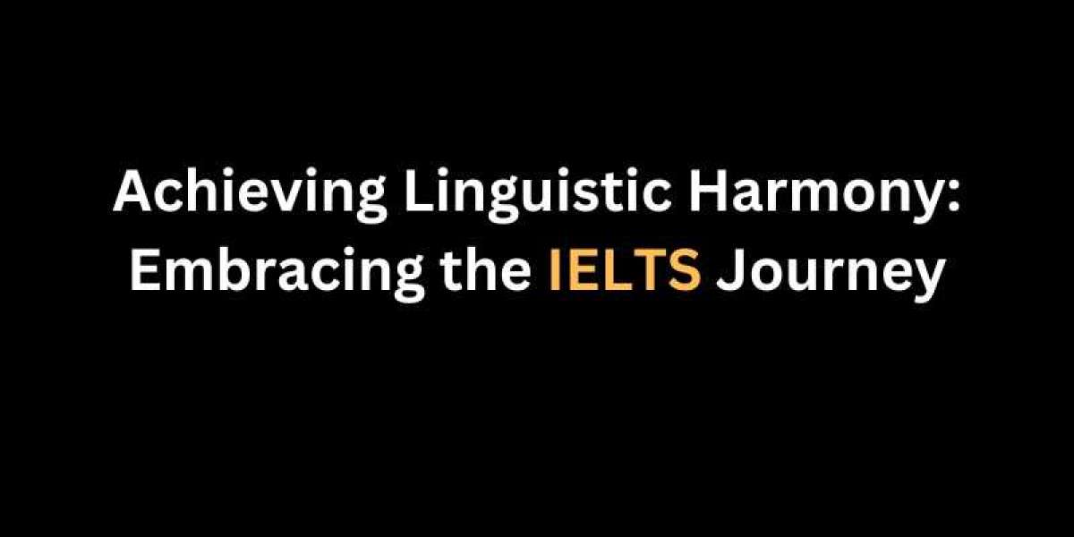  Achieving Linguistic Harmony: Embracing the IELTS Journey
