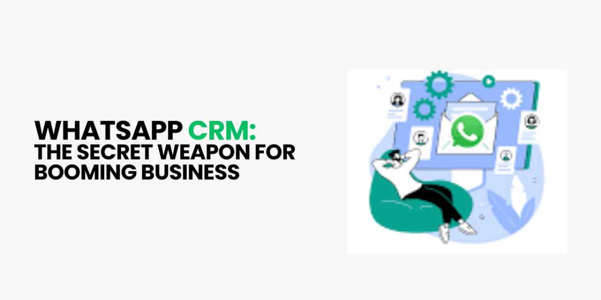 WhatsApp CRM: The Secret Weapon for Booming Business