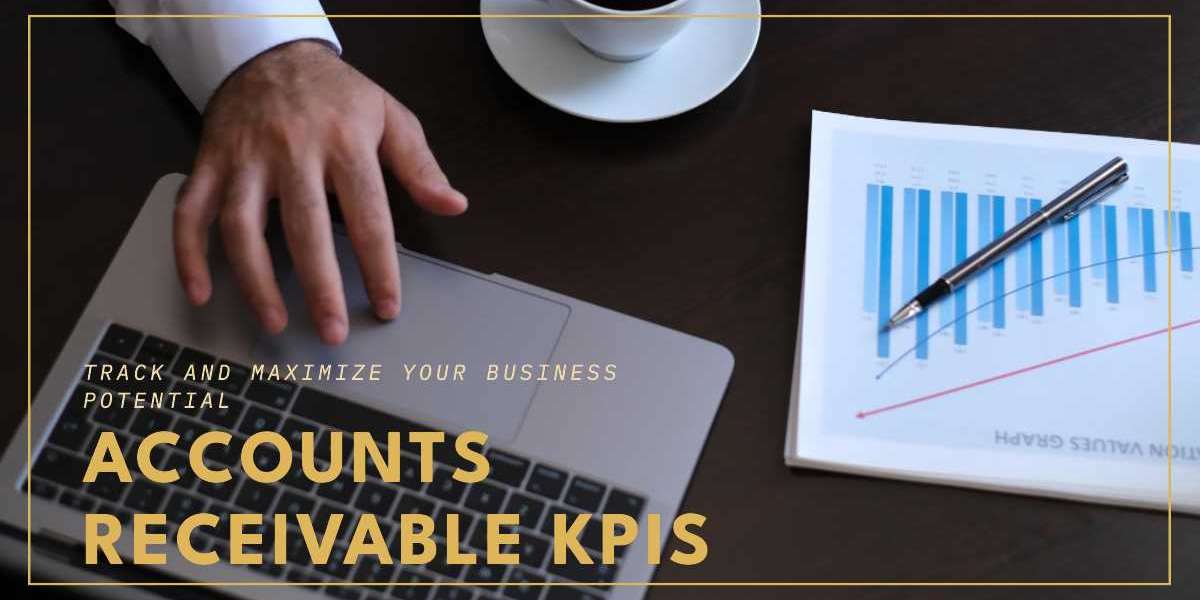 Track Your Accounts Receivable KPIs to Maximize Your Business Potential