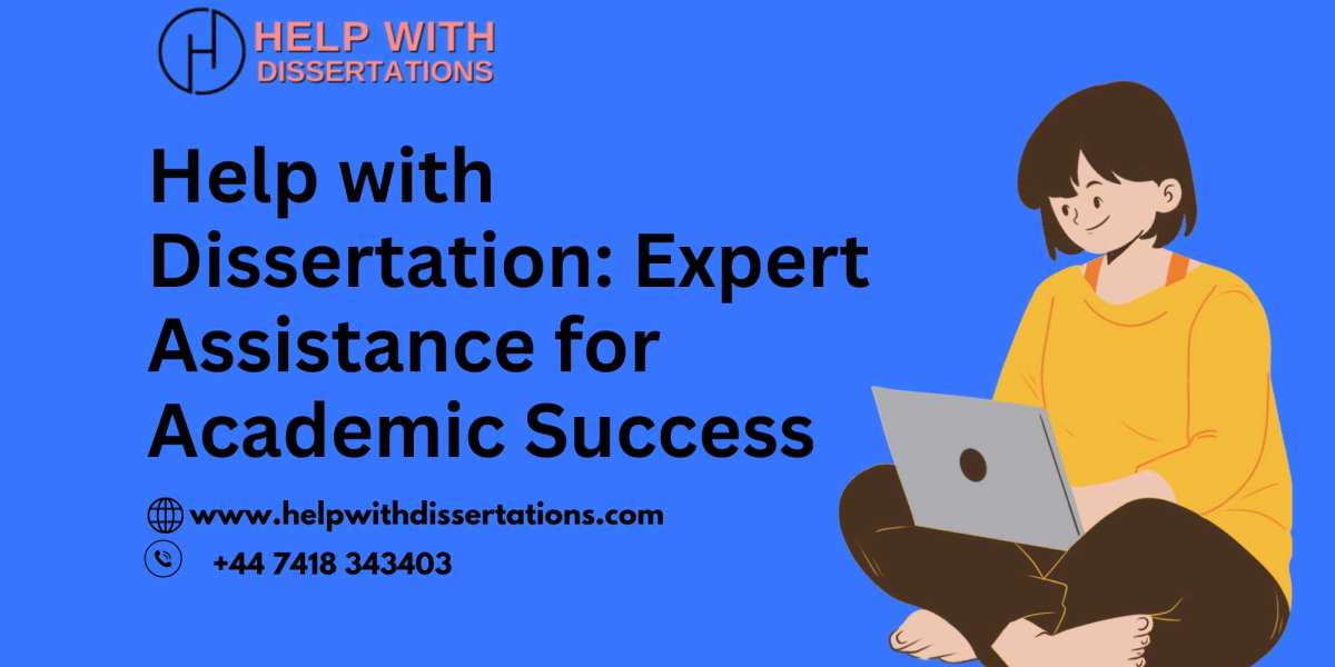 Help with Dissertation: Expert Assistance for Academic Success