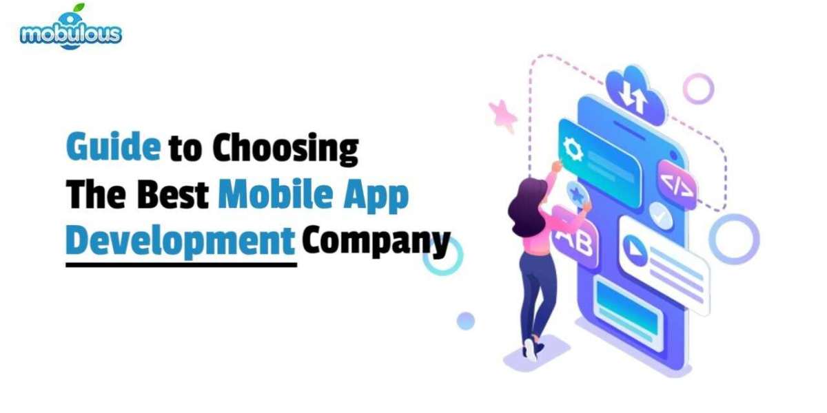 Guide to Choosing the Best Mobile App Development Company?