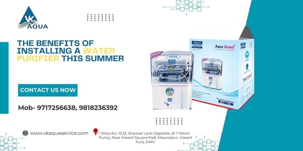 The Benefits of Installing a Water Purifier This Summer – V K Aqua